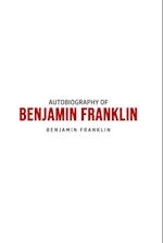 Autobiography of Benjamin Franklin 