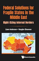 Federal Solutions For Fragile States In The Middle East: Right-sizing Internal Borders
