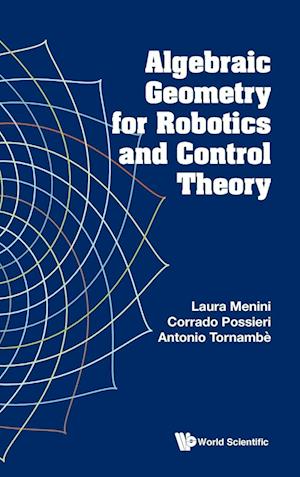 Algebraic Geometry For Robotics And Control Theory