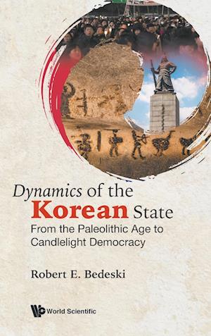 Dynamics Of The Korean State: From The Paleolithic Age To Candlelight Democracy