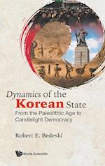 Dynamics Of The Korean State: From The Paleolithic Age To Candlelight Democracy