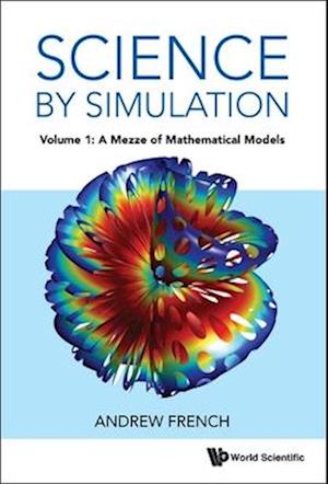 Science By Simulation - Volume 1: A Mezze Of Mathematical Models