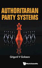 Authoritarian Party Systems: Party Politics In Autocratic Regimes, 1945-2019