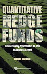 Quantitative Hedge Funds: Discretionary, Systematic, Ai, Esg And Quantamental