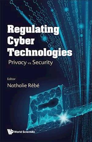 Regulating Cyber Technologies: Privacy Vs Security