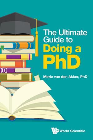 Ultimate Guide To Doing A Phd, The