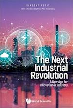 Next Industrial Revolution, The: A New Age For Innovation In Industry