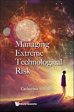 Managing Extreme Technological Risk