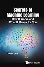 Secrets Of Machine Learning: How Machines Learn, And What It Means For You
