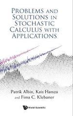 Problems And Solutions In Stochastic Calculus With Applications