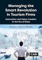 Managing the Smart Revolution in Tourism Firms : Innovation and Value Creation in the Era of Data