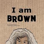 I am Brown 