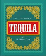 The Little Book of Tequila : Slammed to Perfection