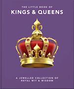 The Little Book of Kings & Queens : A Jewelled Collection of Royal Wit & Wisdom