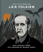 The Little Book of J.R.R. Tolkien : Wit and Wisdom from the creator of Middle Earth