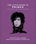 The Little Guide to Prince : Wisdom and Wonder from the Lovesexy Superstar