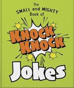 The Small and Mighty Book of Knock Knock Jokes