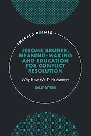 Jerome Bruner, Meaning-Making and Education for Conflict Resolution