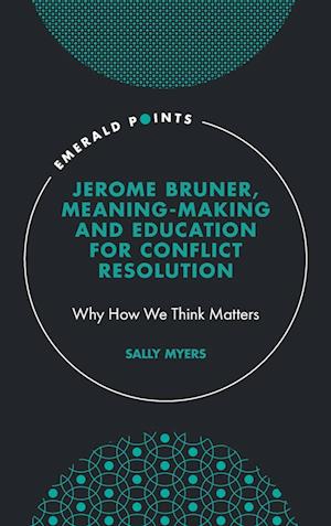 Jerome Bruner, Meaning-Making and Education for Conflict Resolution