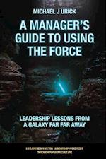 Manager''s Guide to Using the Force