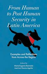 From Human to Post Human Security in Latin America