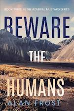 Beware The Humans