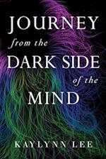 Journey From The Dark Side Of The Mind 