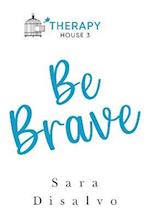 Be Brave