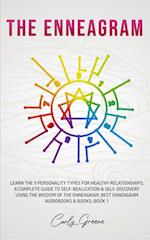 The Enneagram: Learn the 9 Personality Types for Healthy Relationships; a Complete Guide to Self-Realization & Self-Discovery Using the Wisdom of the 