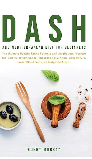 Dash and Mediterranean Diet for Beginners