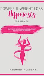 Powerful Weight Loss Hypnosis for Women: Hypnosis, Guided Meditations, and Affirmations for Women Who Want to Burn Fat. Increase Your Self Confidence 