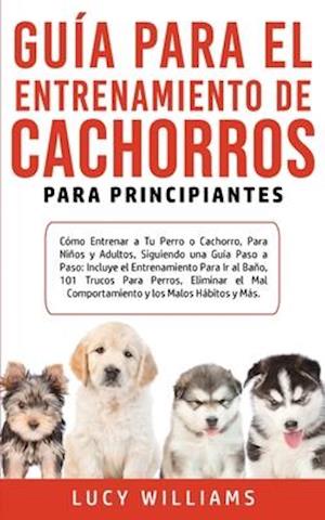 Guía Para el Entrenamiento de Cachorros Para Principiantes