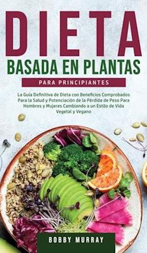 Dieta Basada en Plantas Para Principiantes