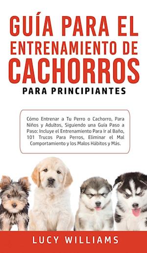 Guía Para el Entrenamiento de Cachorros Para Principiantes