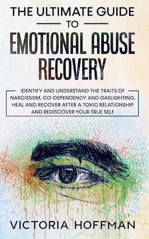 The Ultimate Guide to Emotional Abuse Recovery