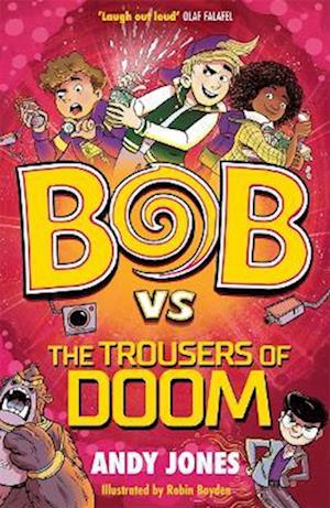Bob vs the Trousers of Doom