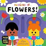 Imagine if... Flowers!