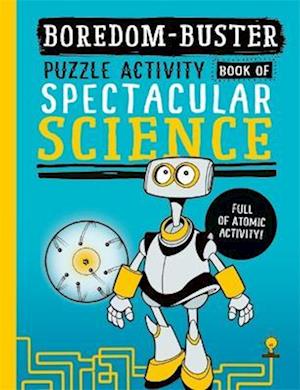 Boredom Buster: A Puzzle Activity Book of Spectacular Science