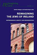 Reimagining the Jews of Ireland; Historiography, Identity and Representation