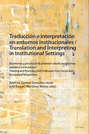 Traduccion e interpretacion en entornos institucionales / Translation and Interpreting in Institutional Settings