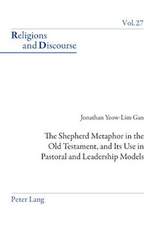 Shepherd Metaphor in the Old Testament, and Its Use in Pastoral and Leadership Models