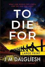 To Die For (Large Print) 