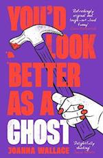 You’d Look Better as a Ghost