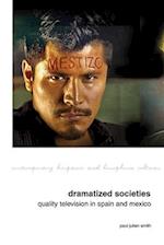Dramatized Societies: Quality Television in Spain and Mexico