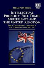 Intellectual Property, Free Trade Agreements and the United Kingdom