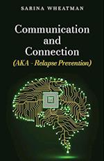 Communication and Connection (AKA - Relapse Prevention) 