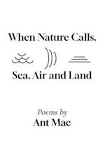 When Nature Calls: Sea, Air and Land 