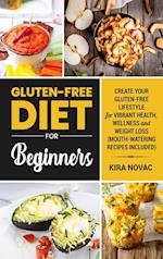 Gluten-Free Diet for Beginners: Create Your Gluten-Free Lifestyle for Vibrant Health, Wellness and Weight Loss 