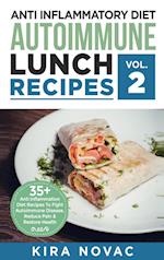 Anti Inflammatory Diet: Autoimmune Lunch Recipes: 35+ Anti Inflammation Diet Recipes To Fight Autoimmune Disease, Reduce Pain & Restore Health 