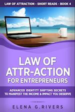 Law of Attr-Action for Entrepreneurs: Advanced Identity Shifting Secrets to Manifest the Income and Impact You Deserve 